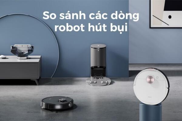 So Sánh Các Mẫu Robot Hút Bụi Hàng Đầu: Tính Năng, Hiệu Năng và Giá Cả