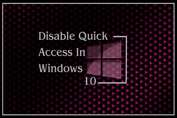 Cách Tắt Tính Năng Quick Access Trong Windows 10 File Explorer