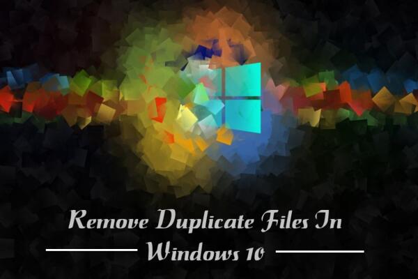 Cách Xóa File Trùng Lặp Trong Windows 10 Nhanh Chóng