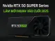 Thị trường GPU 2026: RTX 50 Super sẽ đối đầu thế nào với AMD RDNA 4 hay Intel Arc mới?